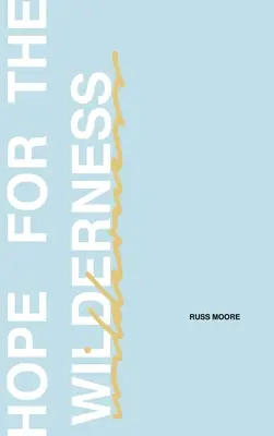 Hope for the Wilderness: Prin toată durerea până la toată promisiunea - Hope for the Wilderness: Through all the Pain to all the Promise