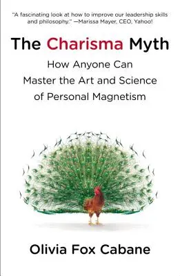Mitul carismei: Cum poate oricine să stăpânească arta și știința magnetismului personal - The Charisma Myth: How Anyone Can Master the Art and Science of Personal Magnetism