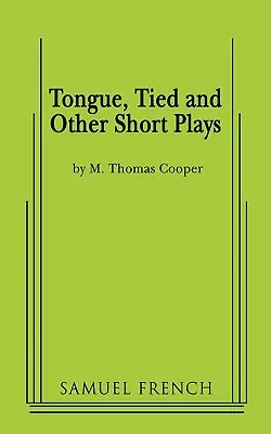 Tongue, Tied și alte piese scurte - Tongue, Tied and Other Short Plays