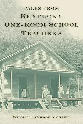 Povești de la profesorii de școală cu o singură cameră din Kentucky - Tales from Kentucky One-Room School Teachers