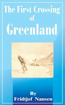 Prima traversare a Groenlandei - The First Crossing of Greenland