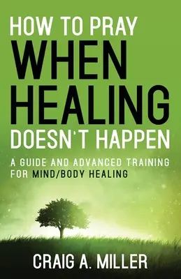 Cum să te rogi când vindecarea nu are loc - How to Pray When Healing Doesn't Happen