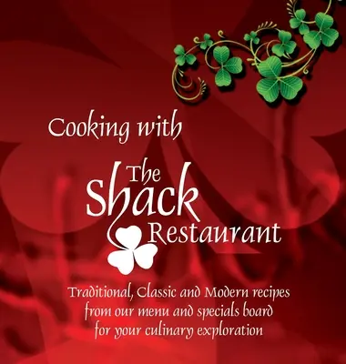 Gătit cu restaurantul Shack: Rețete irlandeze tradiționale, clasice și moderne și O istorie a mâncării irlandeze - Cooking with the Shack Restaurant: Traditional, Classic and Modern Irish recipes and A history of Irish Food