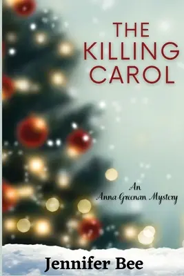 The Killing Carol: Un mister Anna Greenan - The Killing Carol: An Anna Greenan Mystery