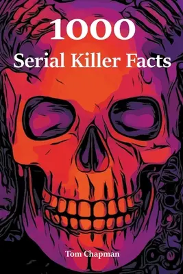 1000 de fapte despre ucigașii în serie - 1000 Serial Killer Facts
