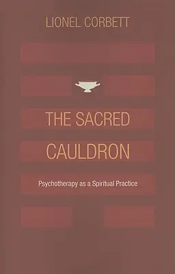The Sacred Cauldron: Psihoterapia ca practică spirituală - The Sacred Cauldron: Psychotherapy as a Spiritual Practice