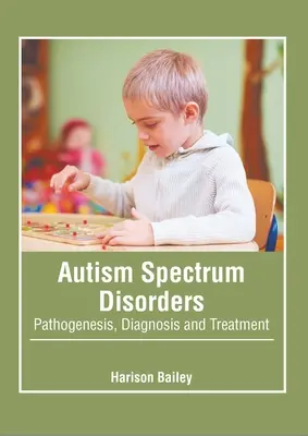 Tulburările din spectrul autist: Patogenie, diagnostic și tratament - Autism Spectrum Disorders: Pathogenesis, Diagnosis and Treatment