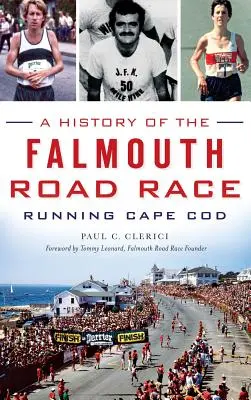 O istorie a Falmouth Road Race: Running Cape Cod - A History of the Falmouth Road Race: Running Cape Cod