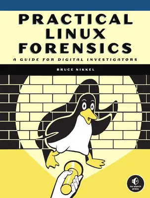 Criminalistică Linux practică: Un ghid pentru investigatorii digitali - Practical Linux Forensics: A Guide for Digital Investigators