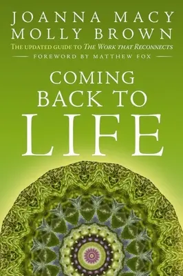 Întoarcerea la viață: Ghidul actualizat pentru munca care reconectează - Coming Back to Life: The Updated Guide to the Work That Reconnects