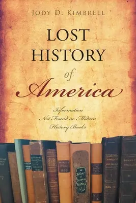 Lost History Of America: Informații care nu se găsesc în cărțile de istorie moderne - Lost History Of America: Information Not Found in Modern History Books