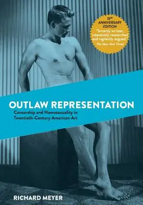 Outlaw Representation: Cenzura și homosexualitatea în arta americană a secolului XX - Outlaw Representation: Censorship and Homosexuality in Twentieth-Century American Art