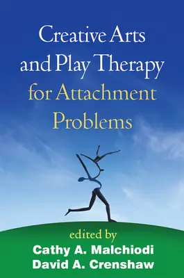 Artele creative și terapia prin joc pentru problemele de atașament - Creative Arts and Play Therapy for Attachment Problems
