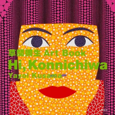 Bună, Konnichiwa: Yayoi Kusama Carte de artă - Hi, Konnichiwa: Yayoi Kusama Art Book