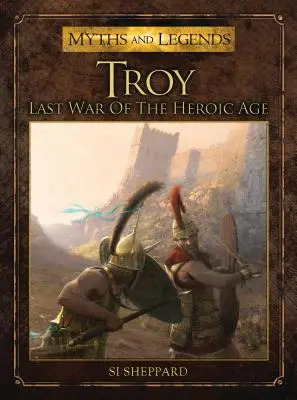 Troia: Ultimul război al epocii eroice - Troy: Last War of the Heroic Age