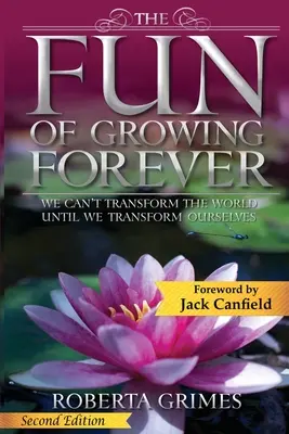 The Fun of Growing Forever: Nu putem transforma lumea până nu ne transformăm pe noi înșine - The Fun of Growing Forever: We Can't Transform the World Until We Transform Ourselves