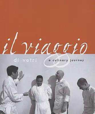Il Viaggio Di Vetri: O călătorie culinară - Il Viaggio Di Vetri: A Culinary Journey