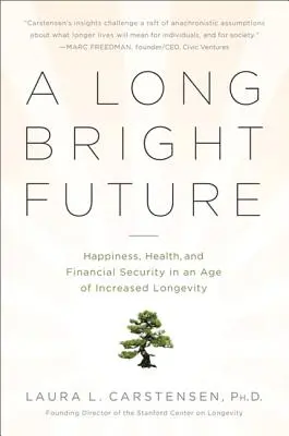 Un viitor lung și luminos: Fericire, sănătate și securitate financiară într-o eră a longevității crescute - A Long Bright Future: Happiness, Health, and Financial Security in an Age of Increased Longevity