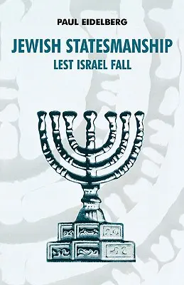 Spiritul de om de stat evreu: Să nu cadă Israelul - Jewish Statesmanship: Lest Israel Fall