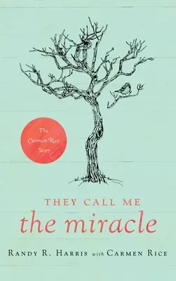 Ei mă numesc miracol: Povestea lui Carmen Rice - They Call Me The Miracle: The Carmen Rice Story