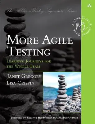 Mai multe teste agile: Călătorii de învățare pentru întreaga echipă - More Agile Testing: Learning Journeys for the Whole Team