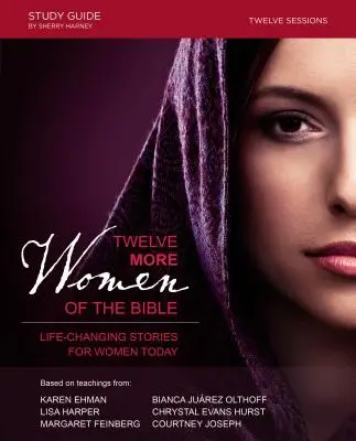 Încă douăsprezece femei din Biblie: Povești care schimbă vieți pentru femeile de azi - Twelve More Women of the Bible: Life-Changing Stories for Women Today
