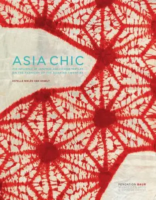 Asia Chic: Influența textilelor japoneze și chinezești asupra modei din anii '20 glorioși - Asia Chic: The Influence of Japanese and Chinese Textiles on the Fashions of the Roaring Twenties