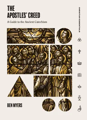 Crezul apostolilor: un ghid pentru catehismul antic - The Apostles' Creed: A Guide to the Ancient Catechism