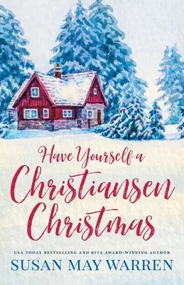 Have Yourself a Christiansen Christmas: O poveste de sărbători de la familia ta preferată dintr-un orășel - Have Yourself a Christiansen Christmas: A holiday story from your favorite small town family