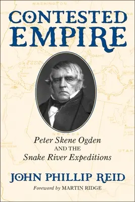 Imperiul contestat: Peter Skene Ogden și expedițiile de pe râul Snake - Contested Empire: Peter Skene Ogden and the Snake River Expeditions