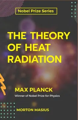 The Theory of Heat Radiation (Teoria radiației termice) - The Theory of Heat Radiation
