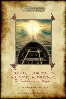 Renunțarea încrezătoare la Providența Divină: Secretul păcii și fericirii (Aziloth Books) - Trustful Surrender to Divine Providence: The Secret of Peace and Happiness (Aziloth Books)