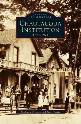 Instituția Chautauqua: 1874-1974 - Chautauqua Institution: 1874-1974