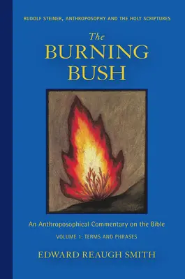Rugul Aprins: Rudolf Steiner, Antroposofia și Sfintele Scripturi: Termeni și fraze - The Burning Bush: Rudolf Steiner, Anthroposophy, and the Holy Scriptures: Terms & Phrases