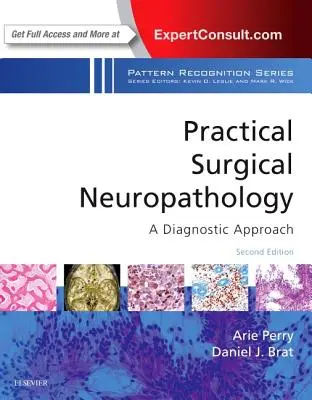 Neuropatologie chirurgicală practică: A Diagnostic Approach: Un volum din seria Pattern Recognition - Practical Surgical Neuropathology: A Diagnostic Approach: A Volume in the Pattern Recognition Series