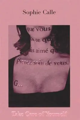 Sophie Calle: Ai grijă de tine - Sophie Calle: Take Care of Yourself