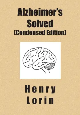 Alzheimer Solved: Condensed Edition (Ediție condensată) - Alzheimer's Solved: Condensed Edition