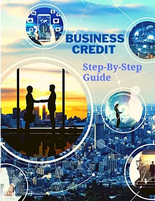 Credit pentru afaceri Ghidul complet pas cu pas - Business Credit The Complete Step-By-Step Guide