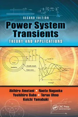 Tranzitorii sistemului energetic: Teorie și aplicații, ediția a doua - Power System Transients: Theory and Applications, Second Edition