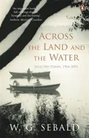 Peste pământ și apă - Poezii alese 1964-2001 - Across the Land and the Water - Selected Poems 1964-2001