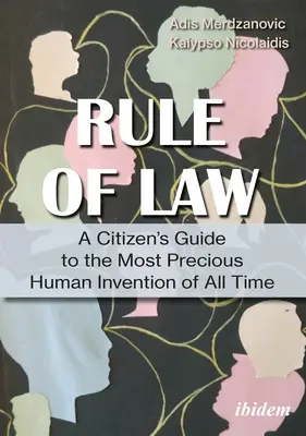 Ghidul cetățeanului pentru statul de drept: De ce trebuie să luptăm pentru cea mai prețioasă invenție umană a tuturor timpurilor - A Citizen's Guide to the Rule of Law: Why We Need to Fight for the Most Precious Human Invention of All Time