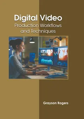 Video digital: Fluxuri de lucru și tehnici de producție - Digital Video: Production Workflows and Techniques