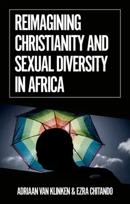 Reimaginarea creștinismului și a diversității sexuale în Africa - Reimagining Christianity and Sexual Diversity in Africa