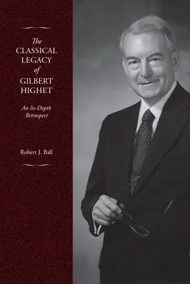 Moștenirea clasică a lui Gilbert Highet: O retrospectivă în profunzime - The Classical Legacy of Gilbert Highet: An In-Depth Retrospect