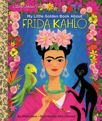 Mica mea carte de aur despre Frida Kahlo - My Little Golden Book about Frida Kahlo