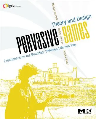 Pervasive Games: Teorie și design - Pervasive Games: Theory and Design