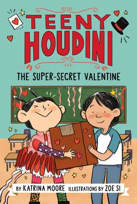 Teeny Houdini #2: Super-Secretul Valentine - Teeny Houdini #2: The Super-Secret Valentine