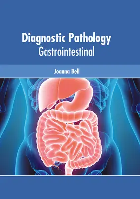 Diagnostic patologic: Gastrointestinal - Diagnostic Pathology: Gastrointestinal