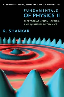Elemente fundamentale de fizică II: electromagnetism, optică și mecanică cuantică - Fundamentals of Physics II: Electromagnetism, Optics, and Quantum Mechanics