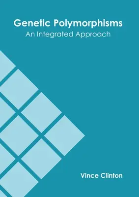 Polimorfisme genetice: O abordare integrată - Genetic Polymorphisms: An Integrated Approach